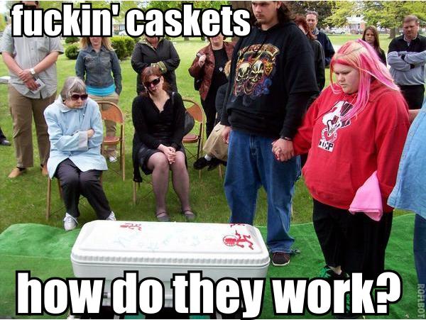 fucking caskets how do they work